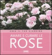 Amare e curare le rose