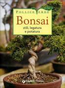 Bonsai. Stili, legatura e potatura
