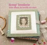Scrap' broderie : votre album de famille sur tissu