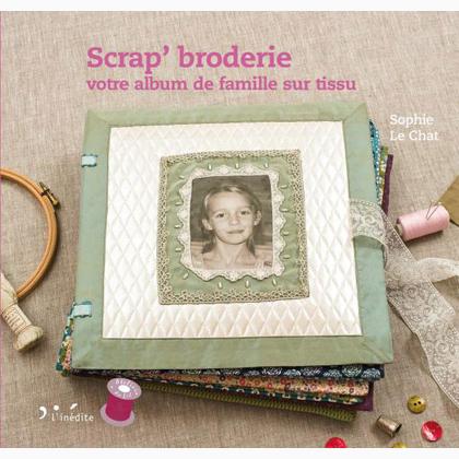 Scrap' broderie : votre album de famille sur tissu de L'Inédite - Livres et  Revues - Livres et Revues - Casa Cenina