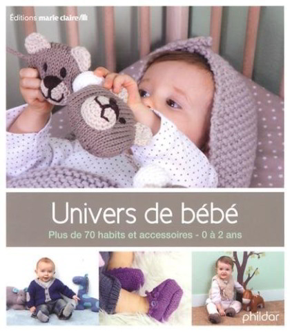 Univers de bébé : Plus de 70 habits et accessoires, 0-2 ans