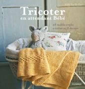 Tricoter en attendant Bébé : 28 modèles simples à réaliser