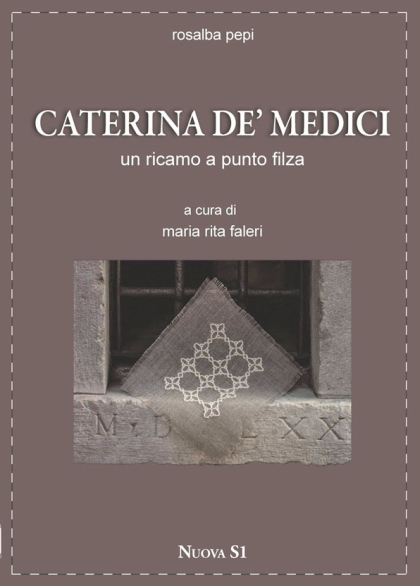 Caterina de\' Medici. Un ricamo a punto filza