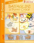 Crea con Francesca: Bavaglini a punto croce - 150 schemi