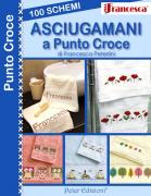 Crea con Francesca: Asciugamani a punto croce - 100 schemi