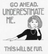 Underestimate Me