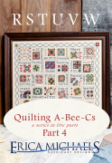 Quilting A-Bee-C's Part 4