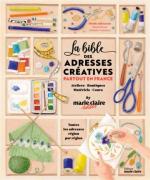 La Bible des adresses créatives: Partout en France